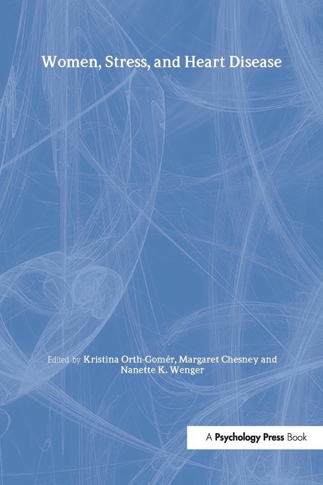 Women, Stress, and Heart Disease by Kristina Orth-Gomer, Margaret A. Chesney, Nanette K. Wenger
