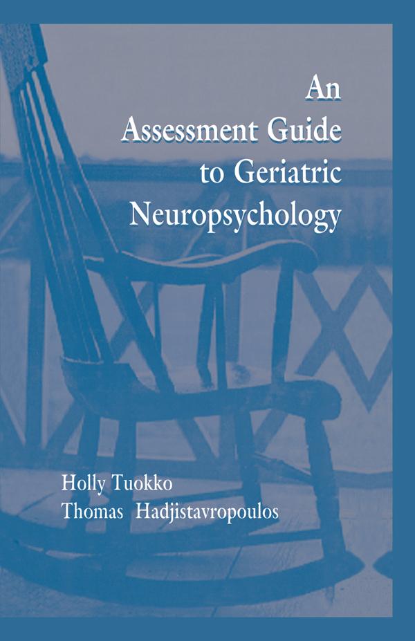 An Assessment Guide To Geriatric Neuropsychology by Holly Tuokko, Thomas Hadjistavropoulos