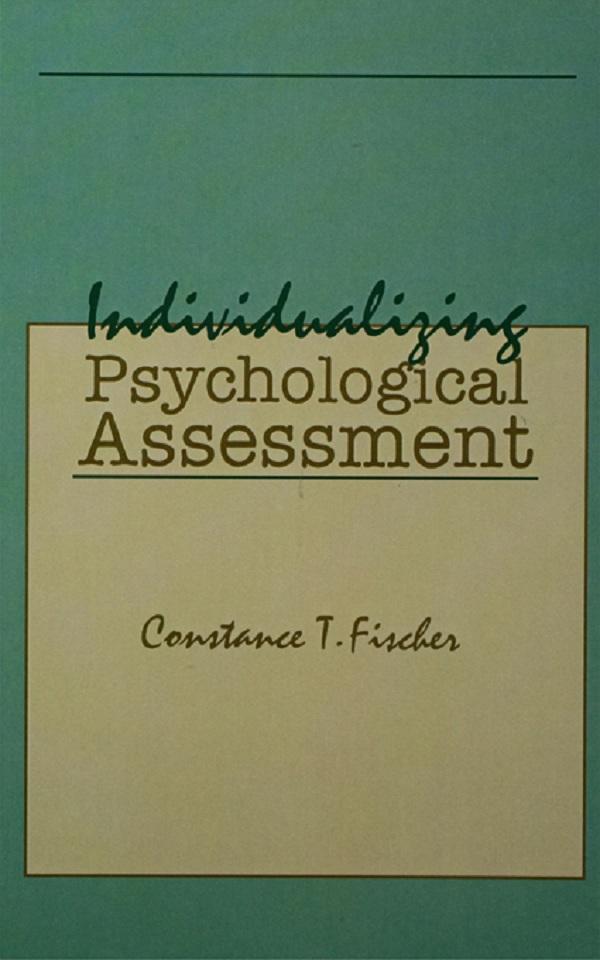 Individualizing Psychological Assessment by Constance T. Fischer