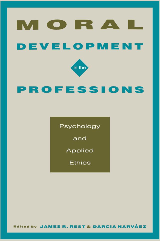 Moral Development in the Professions by Darcia Narv ez, James R. Rest