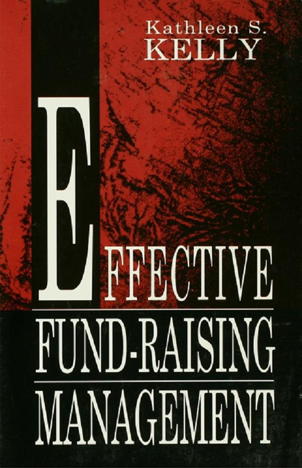 Effective Fund-Raising Management by Kathleen S. Kelly