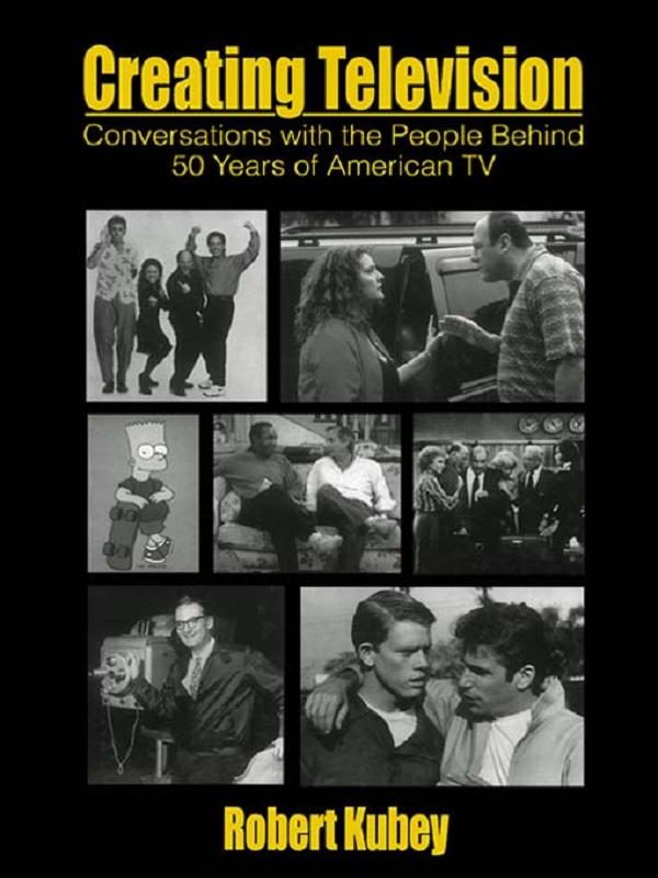 Creating Television by Robert Kubey