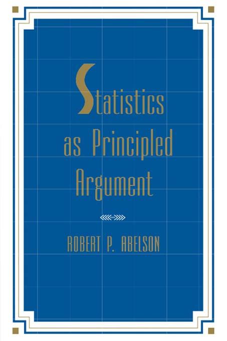 Statistics As Principled Argument by Robert P. Abelson