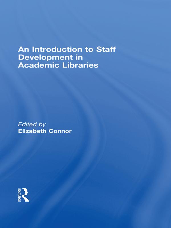 An Introduction To Staff Development In Academic Libraries by Elizabeth Connor