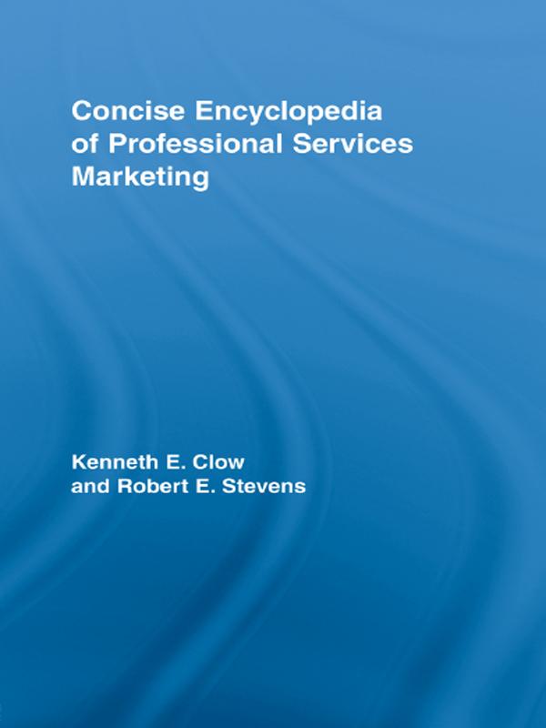 Concise Encyclopedia of Professional Services Marketing by Kenneth E. Clow, Robert E Stevens