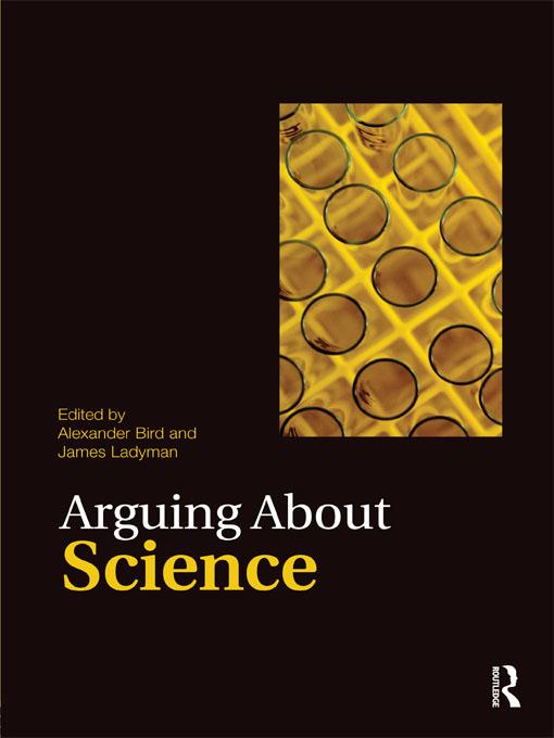 Arguing About Science by Alexander Bird, James Ladyman