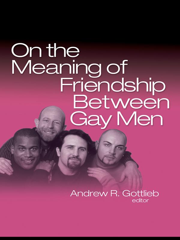 On the Meaning of Friendship Between Gay Men by Andrew R. Gottlieb