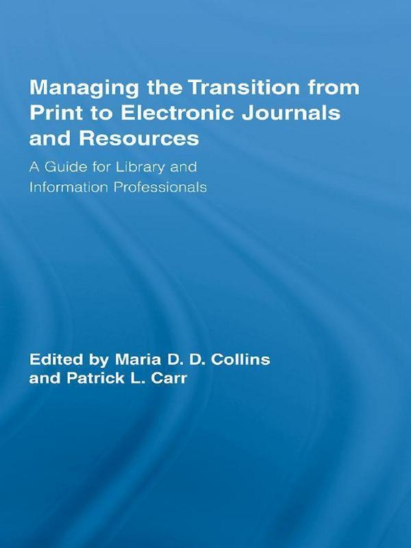 Managing the Transition from Print to Electronic Journals and Resources