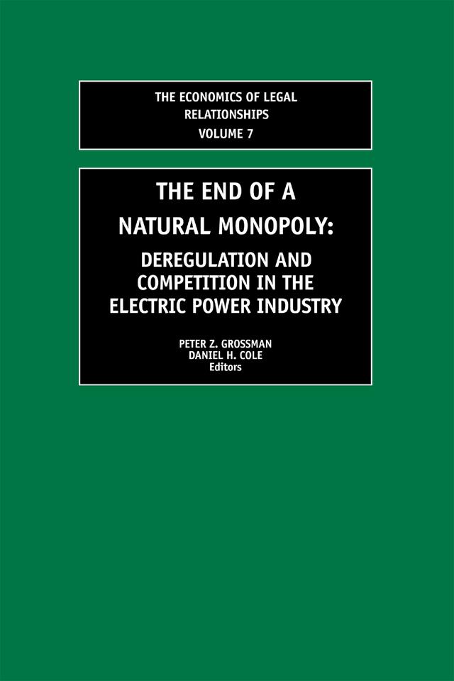 The End of a Natural Monopoly by Daniel H. Cole, Peter Grossman