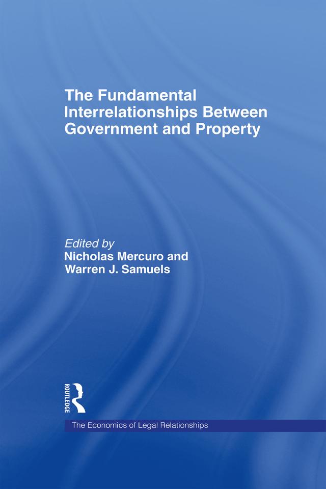 The Fundamental Interrelationships between Government and Property by Nicholas Mercuro, Warren J. Samuels