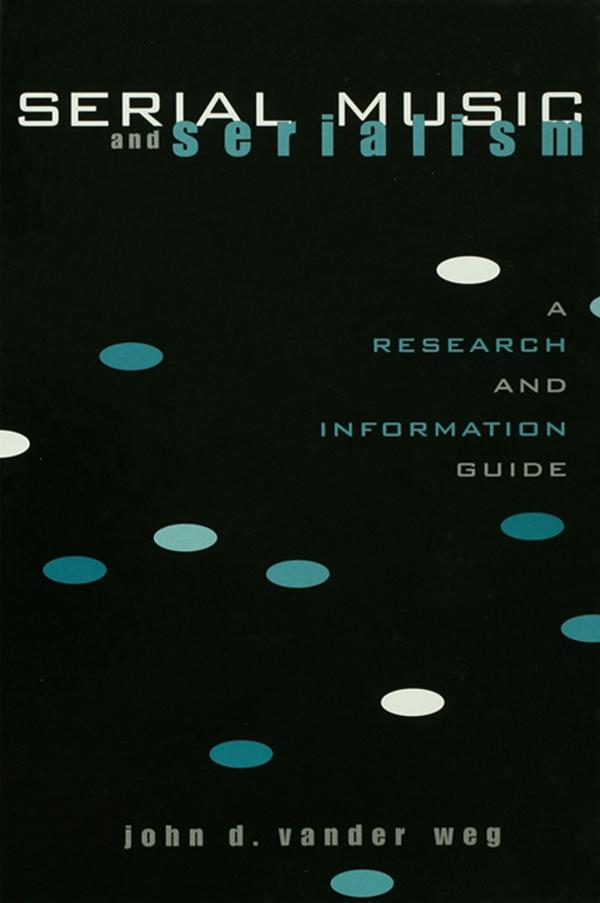 Serial Music and Serialism by John D. Vander Weg