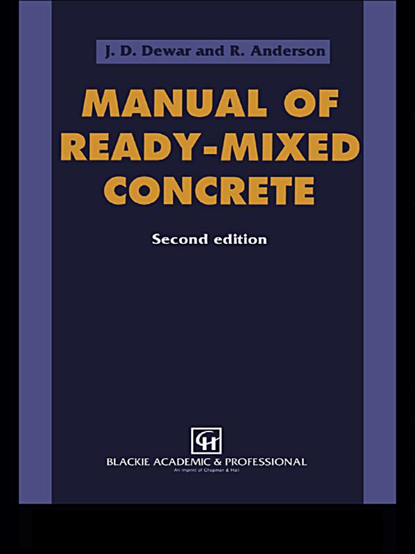 Manual of Ready-Mixed Concrete by J D Dewar, R Anderson