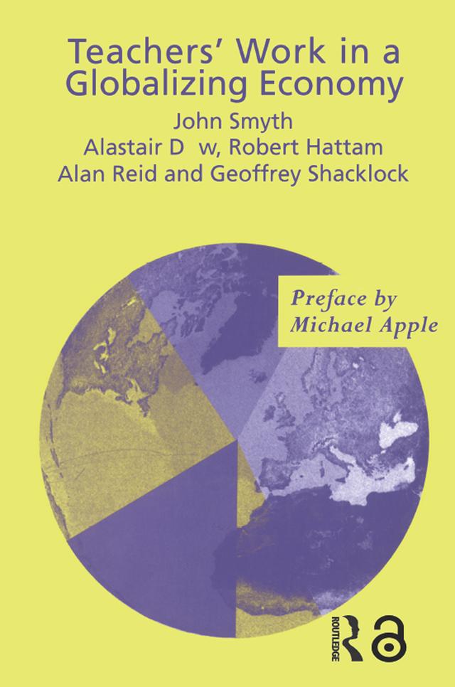Teachers' Work in a Globalizing Economy by Alan Reid, Alistair Dow, Geoffrey Shacklock, John Smyth, Robert Hattam