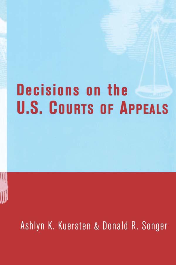 Decisions on the U.S. Courts of Appeals by Ashlyn Kuersten, Donald Songer