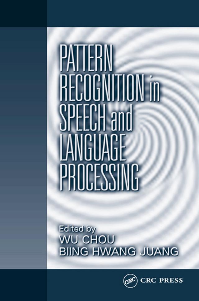Pattern Recognition in Speech and Language Processing by Biing-Hwang Juang, Wu Chou