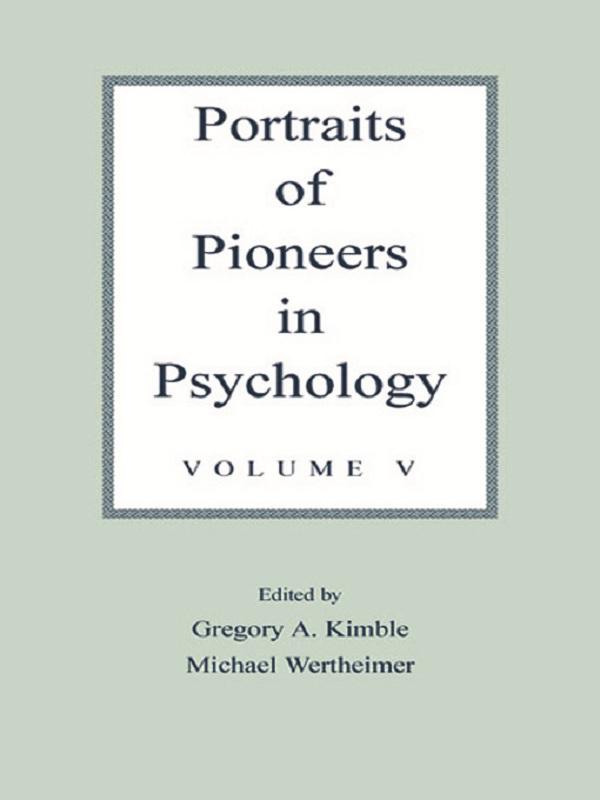 Portraits of Pioneers in Psychology by Gregory A. Kimble, Michael Wertheimer