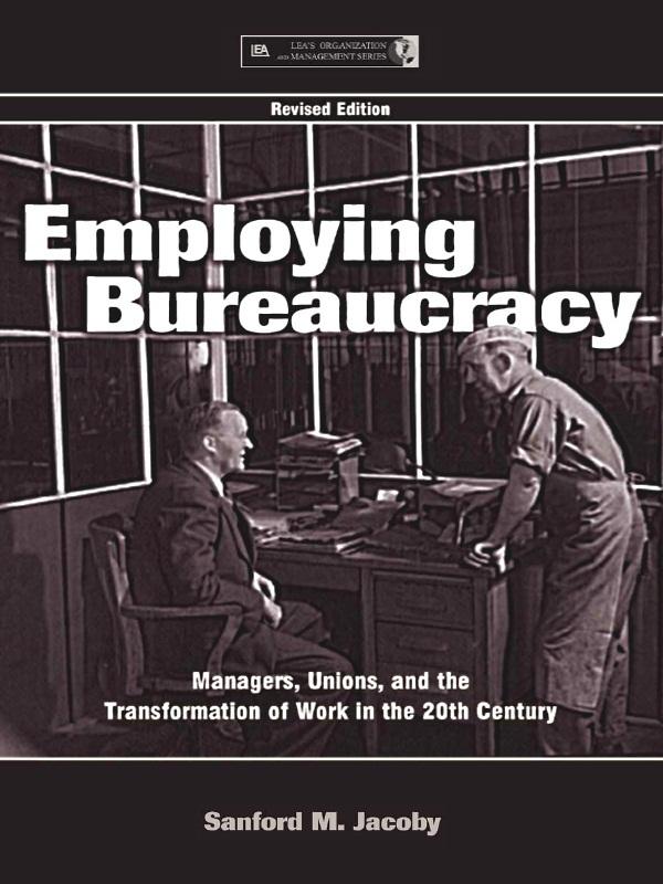 Employing Bureaucracy by Sanford M. Jacoby