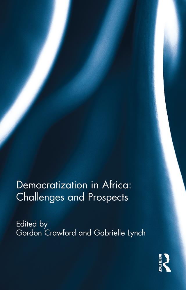 Democratization in Africa: Challenges and Prospects by Gabrielle Lynch, Gordon Crawford