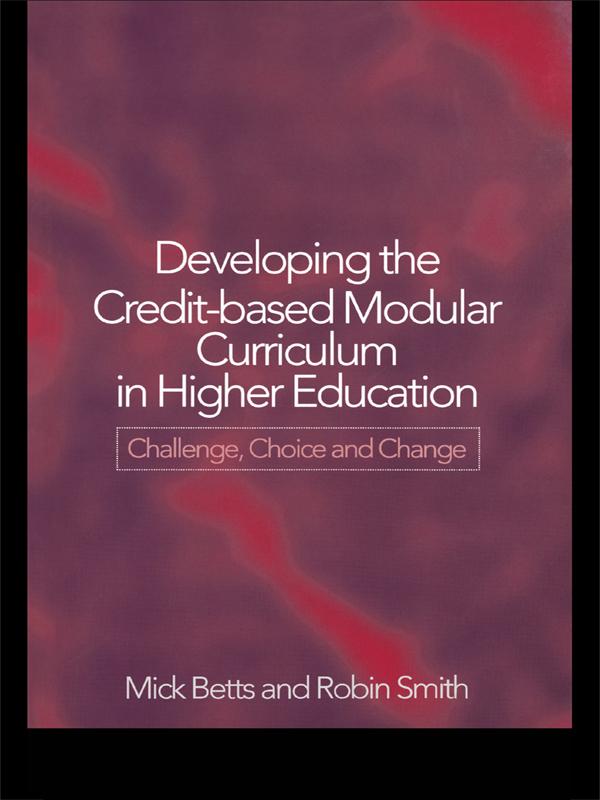 Developing the Credit-Based Modular Curriculum in Higher Education by Mick Betts