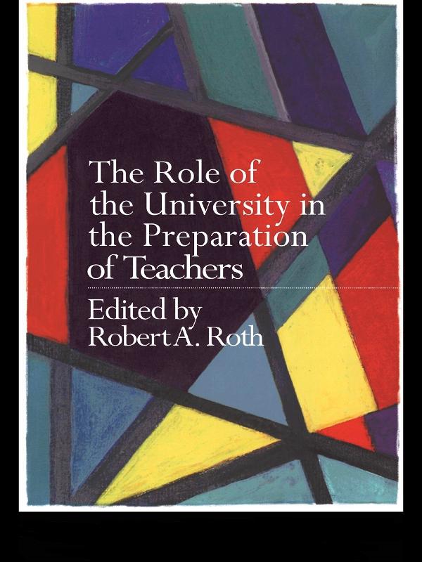 The Role of the University in the Preparation of Teachers by the late Robert Roth