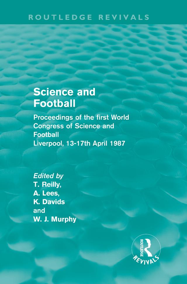 Science and Football (Routledge Revivals) by Adrian Lees, Keith Davids, Tom Reilly, W. J. Murphy