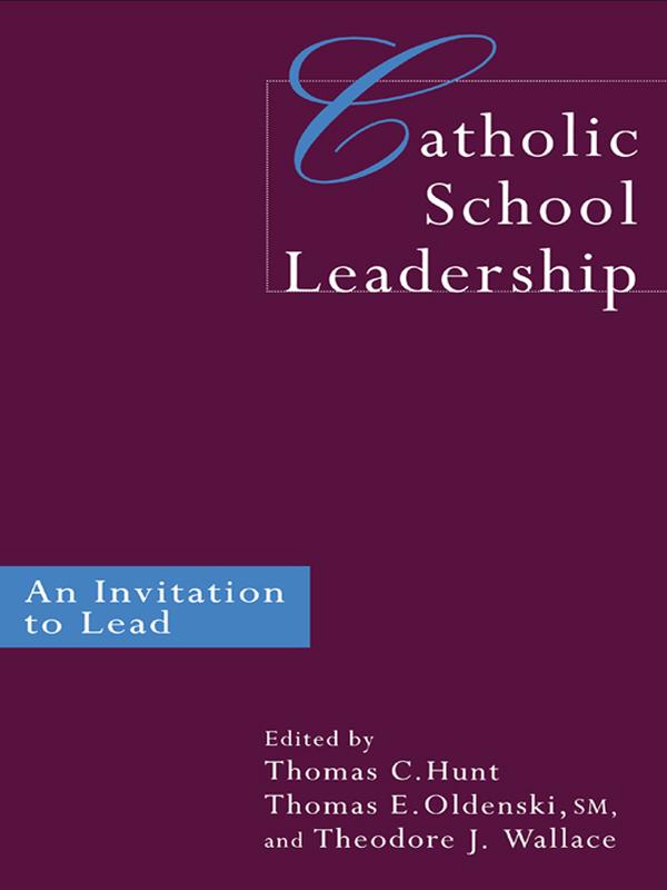 Catholic School Leadership by Brother Thomas Oldenski, Theodore J. Wallace, Thomas Hunt