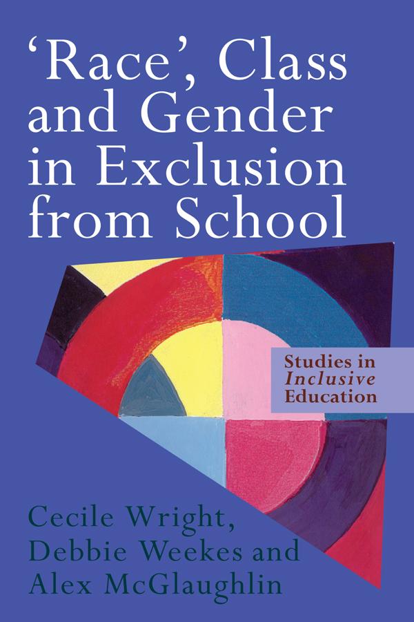 'Race', Class and Gender in Exclusion From School by Alex McGlaughlin, Cecile Wright, Debbie Weekes