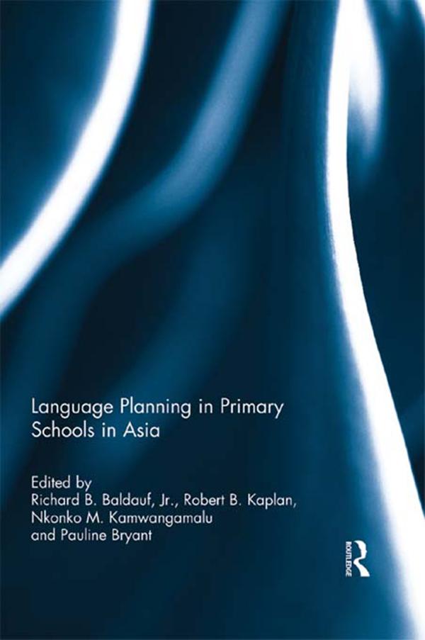Language Planning in Primary Schools in Asia by Knonko Kamwangamalu, Pauline Bryant, Richard Baldauf, Robert Kaplan