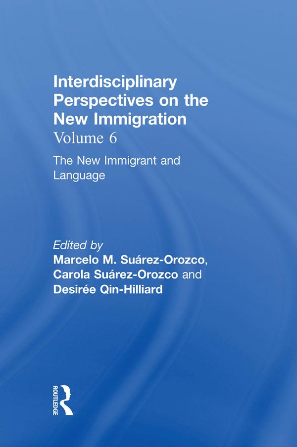 The New Immigrant and Language by Carola Suárez-Orozco, Desirée Qin-Hilliard, Marcelo M. Suárez-Orozco