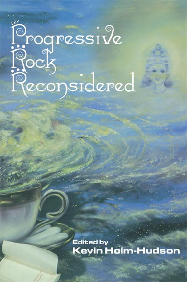 Progressive Rock Reconsidered by Kevin Holm-Hudson