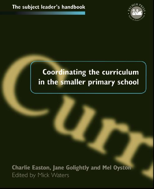 Coordinating the Curriculum in the Smaller Primary School by Mick Waters
