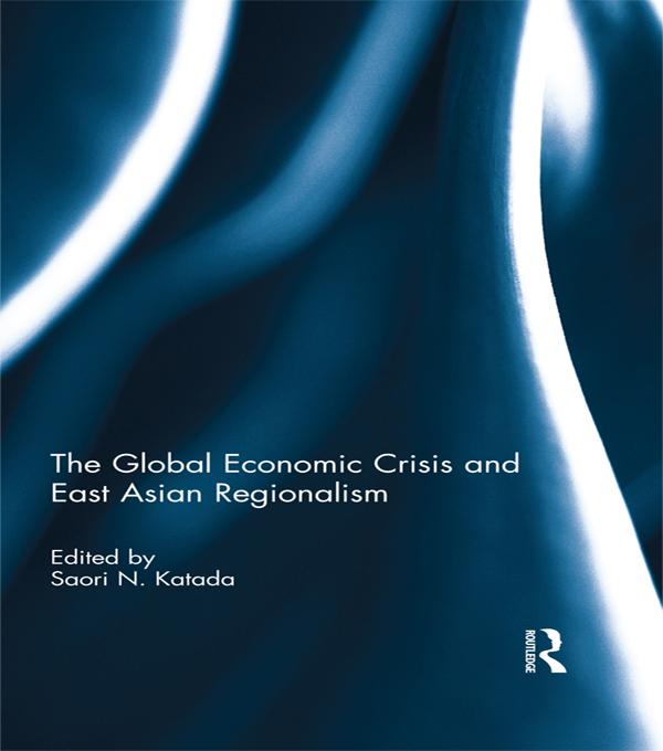 The Global Economic Crisis and East Asian Regionalism by Saori Katada