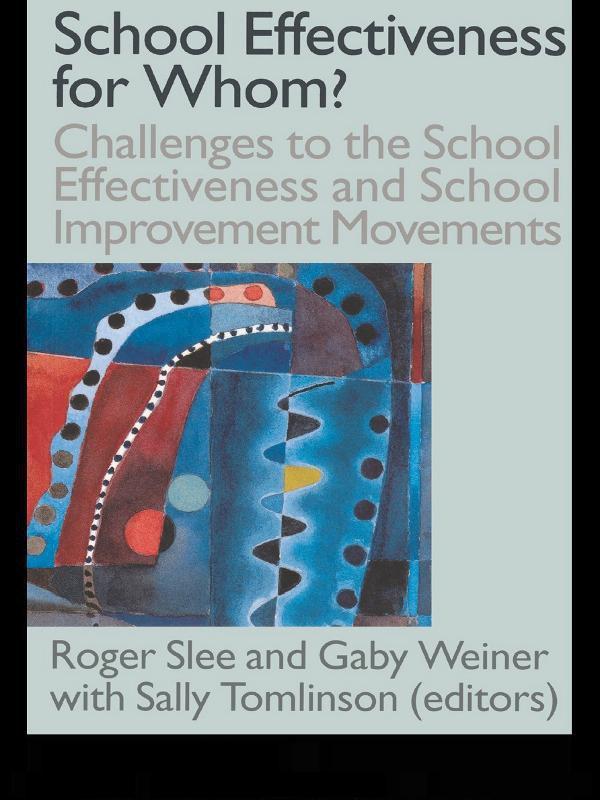School Effectiveness for Whom? by Gaby Weiner, Roger Slee, Sally Tomlinson