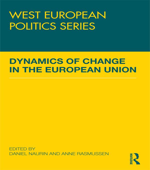 Dynamics of Change in the European Union by Anne Rasmussen, Daniel Naurin