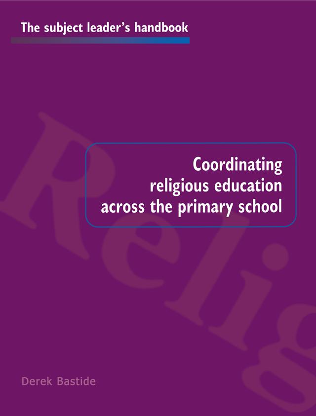 Coordinating Religious Education Across the Primary School by Derek Bastide
