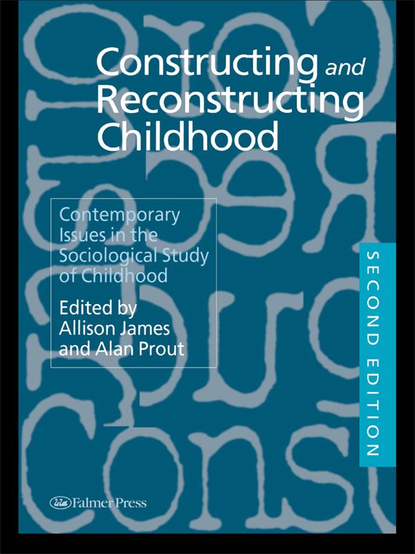 Constructing and Reconstructing Childhood by Alan Prout, Allison James