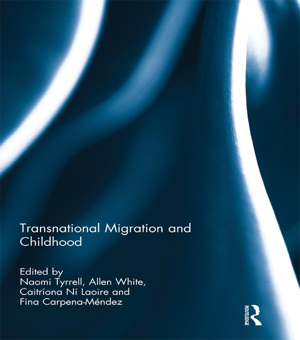 Transnational Migration and Childhood by Allen White, Caitriona Ni Laoire, Fina Carpena Mendez, Naomi Tyrrell