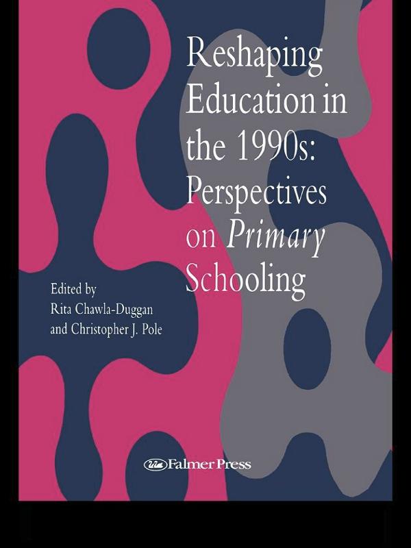 Reshaping Education In The 1990s by Christopher J. Pole, Rita Chawla-Duggan