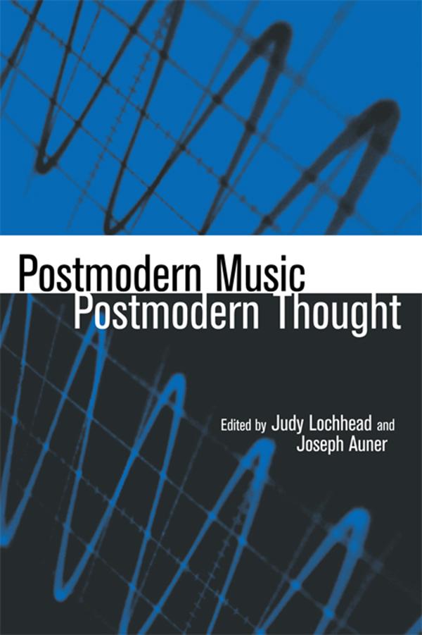 Postmodern Music/Postmodern Thought by Joseph Auner, Judy Lochhead