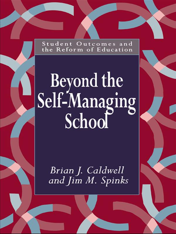 Beyond the Self-Managing School by Brian Caldwell, Jim M. Spinks