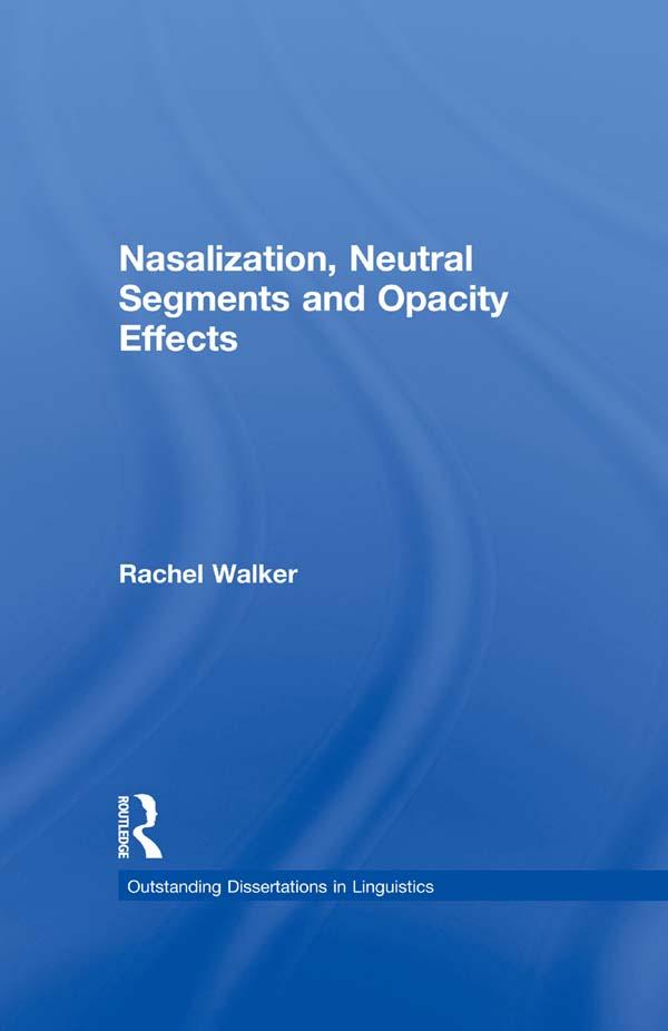 Nasalization, Neutral Segments and Opacity Effects by Rachel Walker