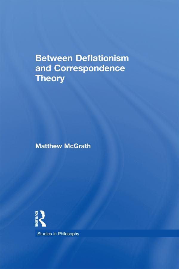 Between Deflationism and Correspondence Theory by Matthew McGrath