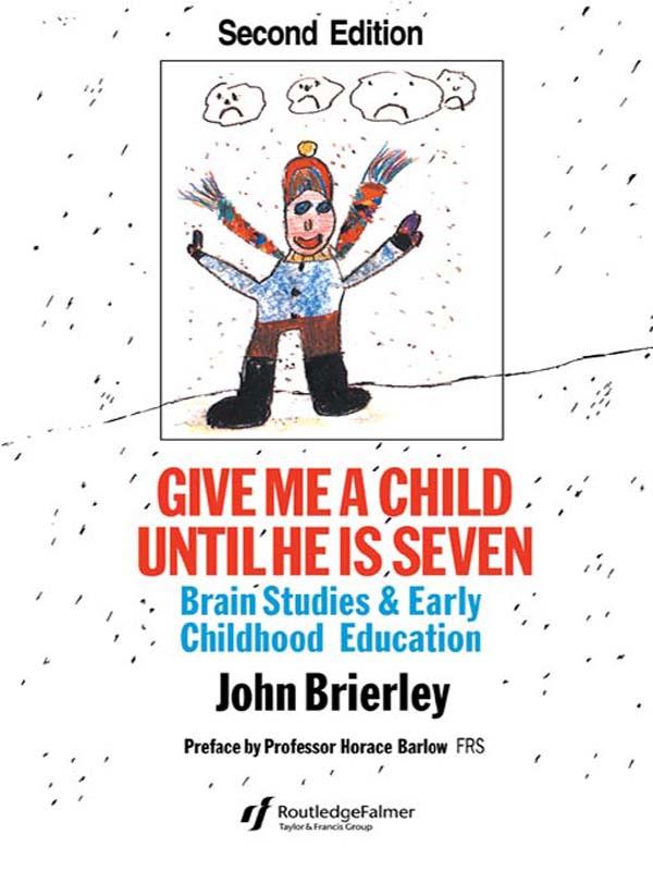Give Me A Child Until He Is 7 by John Brierley