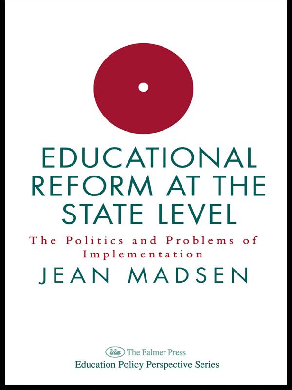 Educational Reform At The State Level: The Politics And Problems Of implementation