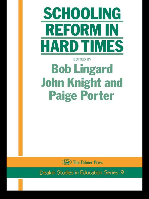 Schooling Reform In Hard Times by Bob Linguard, John Knight, Paige Porter