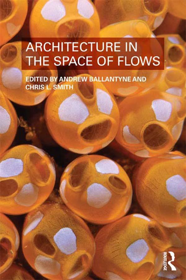 Architecture in the Space of Flows by Andrew Ballantyne, Christopher Smith