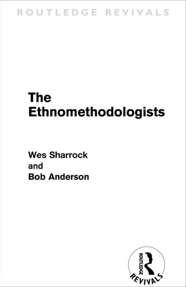 The Ethnomethodologists (Routledge Revivals)