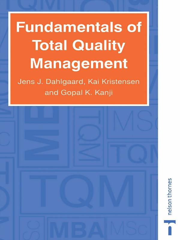 Fundamentals of Total Quality Management by Ghopal K. Kanji, Jens J. Dahlgaard, Kai Kristensen