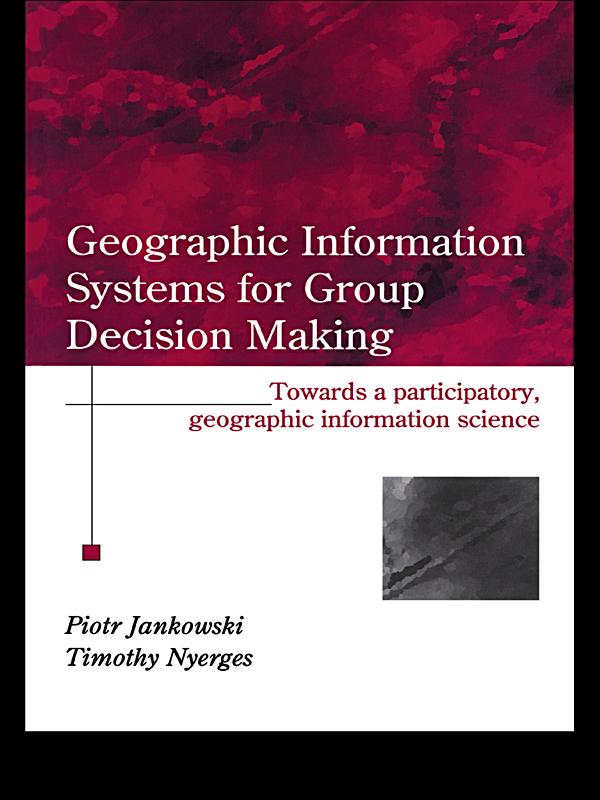 GIS for Group Decision Making by Piotr Jankowski, Timothy Nyerges