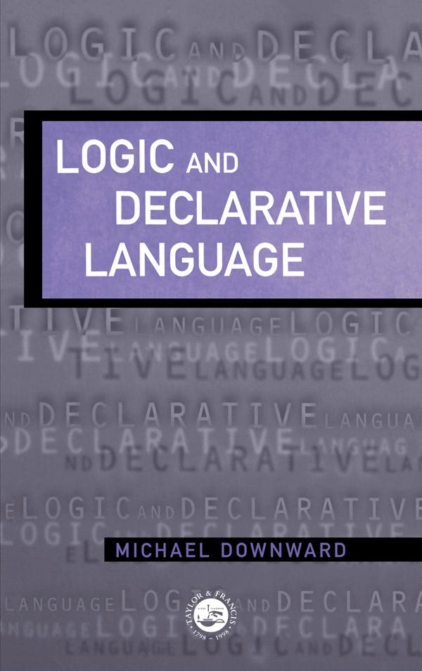 Logic And Declarative Language by M. Downward